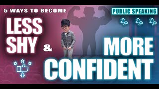 5 Ways To Be Less SHY & More CONFIDENT!