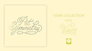 Pet Symmetry - Stare Collection [OFFICIAL AUDIO]