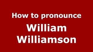 How to pronounce William Williamson