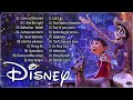 Disney Music 2023 Playlist 🔅 Relax Music 🌿 How Far I'll Go , Into The Unknown , Circle Of Life 10