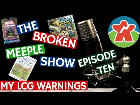 My LCG Warnings - The Broken Meeple Show - Episode Ten
