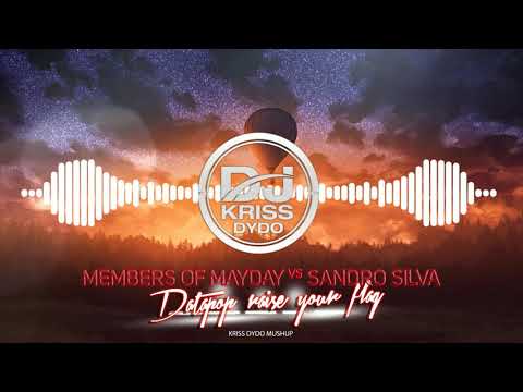 MEMBERS OF MAYDAY VS SANDRO SILVA DATAPOM RAISE YOUR FLAG KRISS DYDO MASHUP