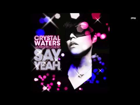 Crystal Waters vs. Fred Pellichero - Say Yeah (Feat Bruck Up) (Addict Djs Radio Edit)