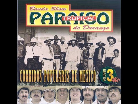 Banda show paraíso tropical de Durango. Corridos populares de México volumen 3. (CD COMPLETO).