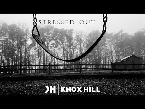 Stressed Out | Knox Hill