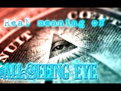 (The Real Meaning) of THE ALL SEEING EYE