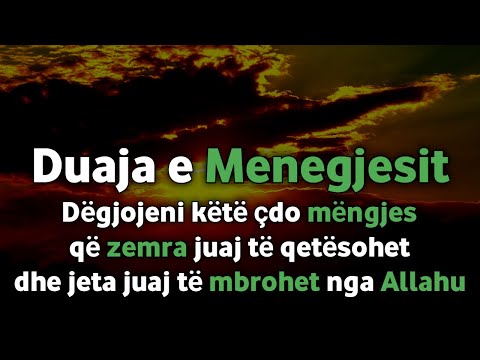 Duaja e Menegjesit - Degjojeni çdo mengjes per siguri dhe mbrojtje