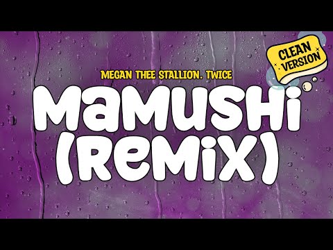 Megan Thee Stallion feat. Twice - Mamushi (Remix) (Clean - Lyrics)