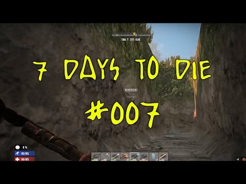Let's play 7 DAYS TO DIE 007 - Wir bauen einen Graben
