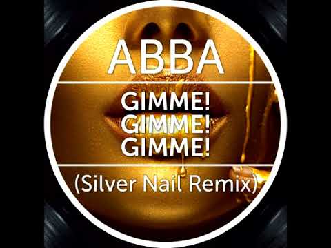 Abba - Gimme! Gimme! Gimme! (Silver Nail Remix)