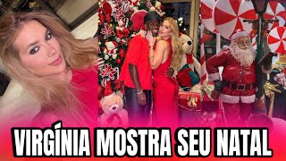 VIRGÍNIA MOSTROU COMO FOI SEU NATAL COM A FAMÍLIA 