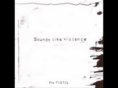 Sounds like Violence - The Pistol