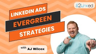 LinkedIn Ads Evergreen Strategies: How to Create a Sales-Generating Machine w/ Multi-Stage Funnels