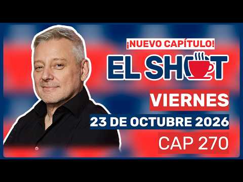 El Shot con Juanma Astorga, Viernes 23 de octubre de 2026