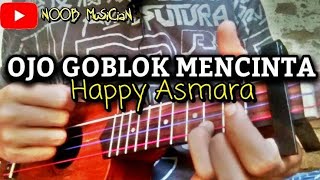 Download lagu OJO GOBLOK MENCINTA - HAPPY ASMARA COVER KENTRUNG SENAR 4 ( CHORD   LIRIK ) mp3