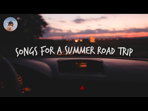 Songs for a summer road trip 🚗 Chill music hits