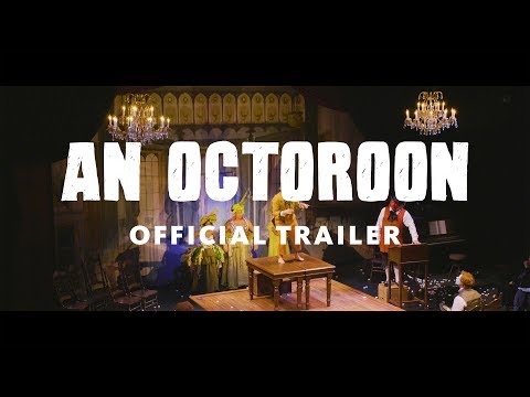 Official trailer: An Octoroon