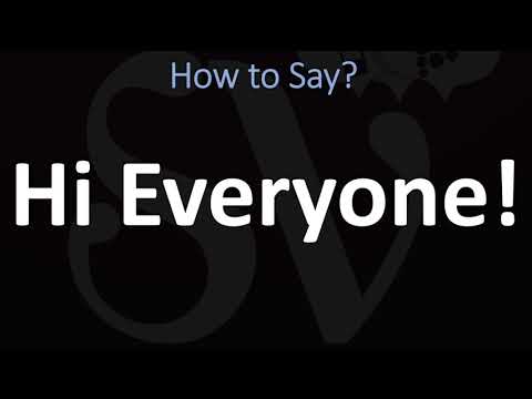 How do you say Hi Everyone?