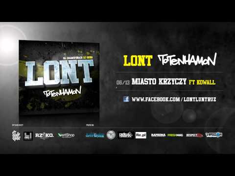 06. Lont - Miasto Krzyczy ft. Kowall (ToTenHamOn)