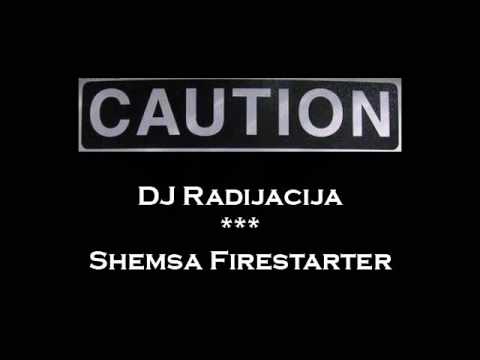 DJ Radijacija - Shemsa Firestarter (Semsa VS Prodigy Remix)