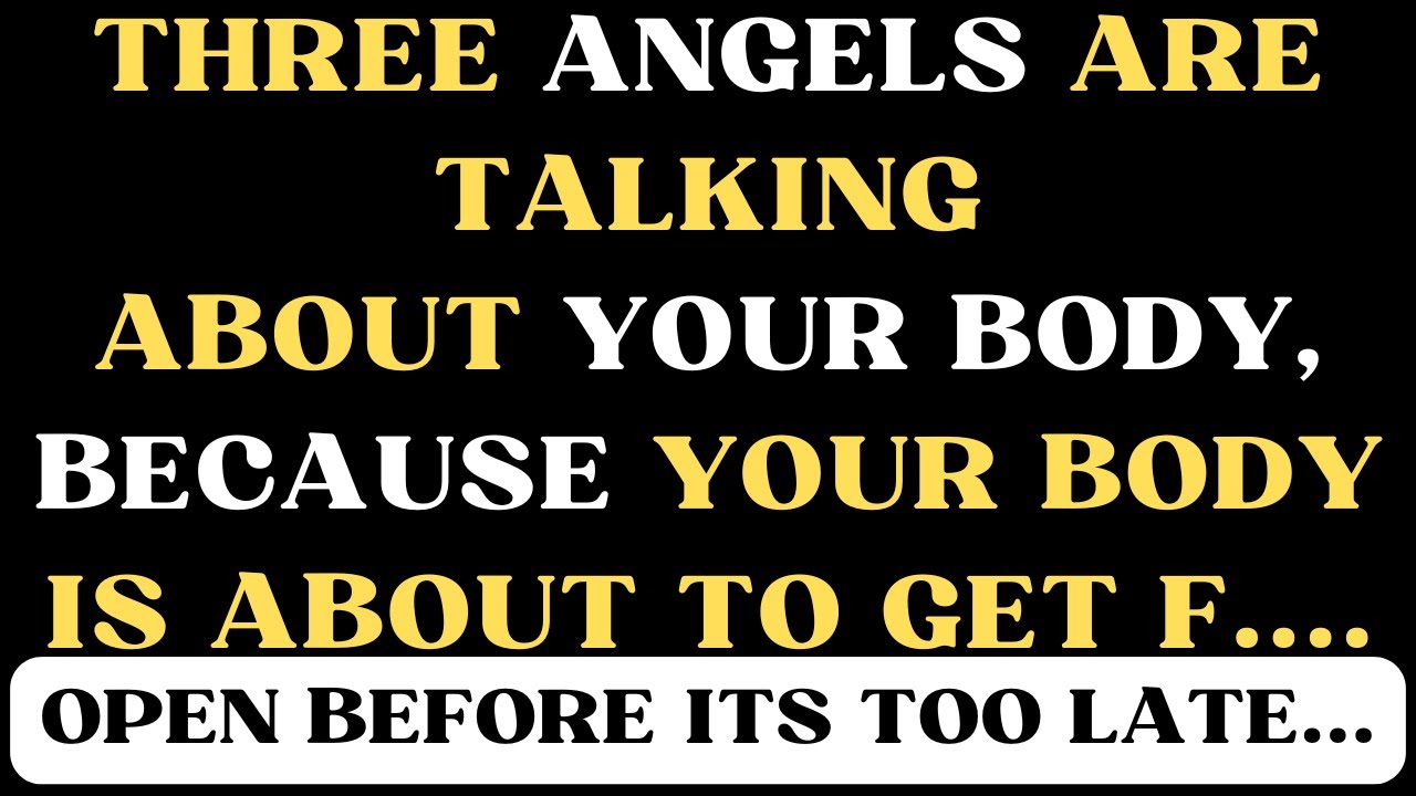 Urgent Message- "Three Angels Are Talking About Your Body Because… ...💖 Angels say