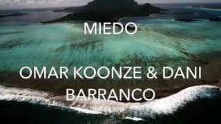 Miedo Omar Koonze & Dani Barranco Letra Miedo Omar Koonze & Dani Barranco Letra