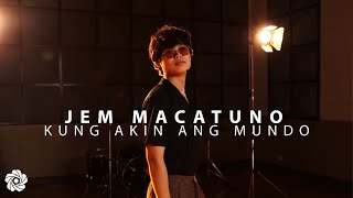Kung Akin Ang Mundo - Jem Macatuno (Cover)