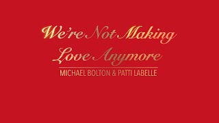 WE&#39;RE NOT MAKING LOVE ANYMORE WITH LYRICS BY MICHAEL BOLTON &amp; PATTI LABELLE   HD 1080p