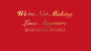WE&#39;RE NOT MAKING LOVE ANYMORE WITH LYRICS BY MICHAEL BOLTON &amp; PATTI LABELLE   HD 1080p