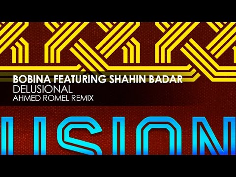 Bobina featuring Shahin Badar - Delusional (Ahmed Romel Remix)