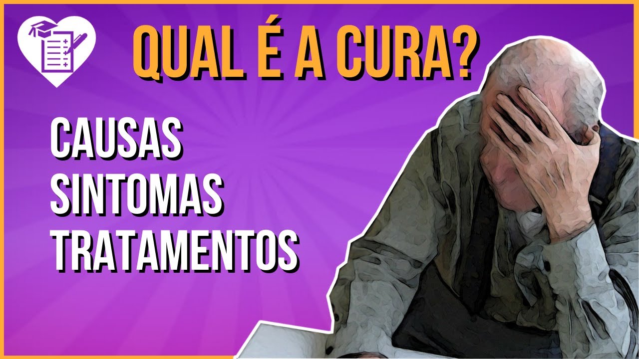 DOENÇA DE ALZHEIMER - Causas, Sintomas e Tratamento