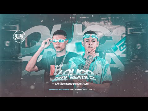 MC DESTAKY, EO LEEK MC - LOUCO DE SKOL BEATS 2 - REMIX BREGA FUNK