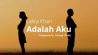 (Lirik) Cakra Khan - Adalah Aku