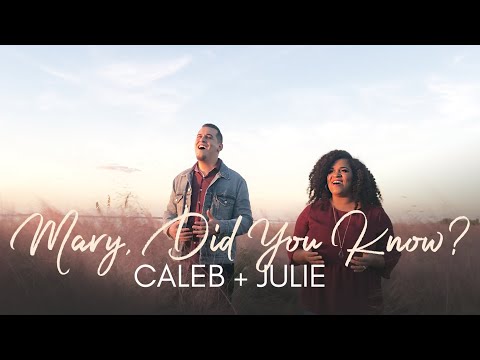 Mary, Did You Know? Mark Lowry - CALEB + JULIE - OFFICIAL COVER VIDEO (DUET)