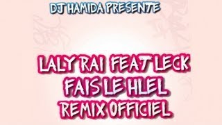 DJ Hamida présente Laly Raï Ft. Leck - Fais le Hlel (Remix Officiel)