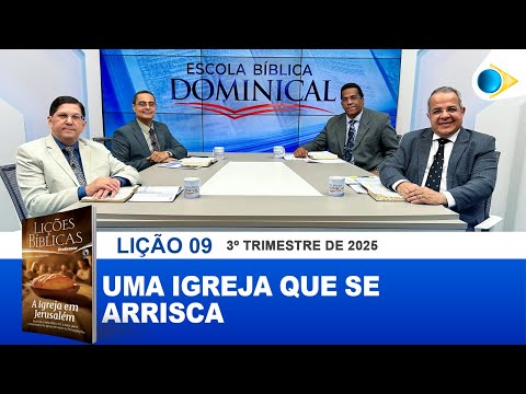 EBD | 09ª LIÇÃO: “UMA IGREJA QUE SE ARRISCA”