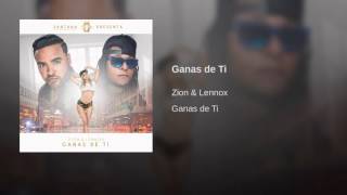 Ganas De Ti - Zion &amp; Lennox