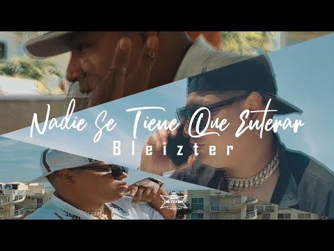 04. Nadie Se Tiene Que Enterar - Bleizter (Oficial Video)