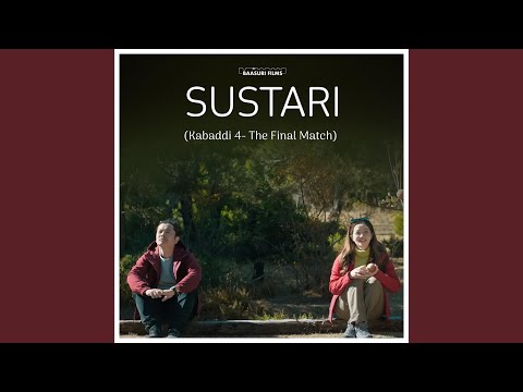 SUSTARI (Kabbadi 4- The Final Match) (feat. Kali Prasad Baskota)