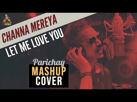 Channa Mereya & Let Me Love You | PARICHAY Mashup Cover | Bollywood meets Hollywood