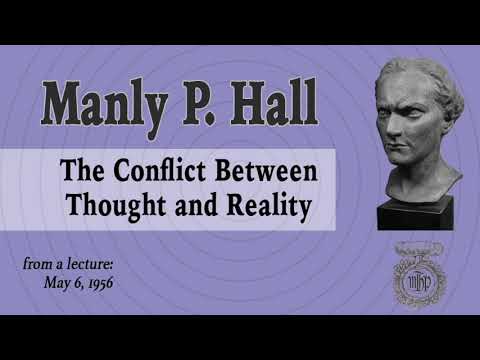 Manly Hall Lecture: The Conflict Between Thought and Reality