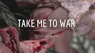 The Crane Wives - Take Me To War (Lyrics)