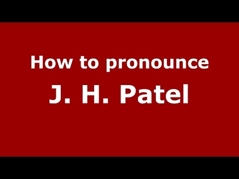 How to pronounce J. H. Patel (Karnataka, India/Kannada) - PronounceNames.com