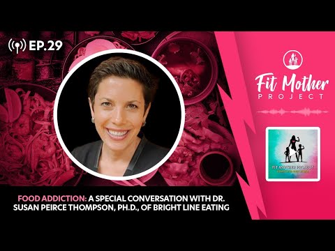 FMP Podcast Ep.29 - Food Addiction: A Conversation With Dr. Susan Peirce Thompson, Ph.D.