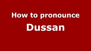 How to pronounce Dussan
