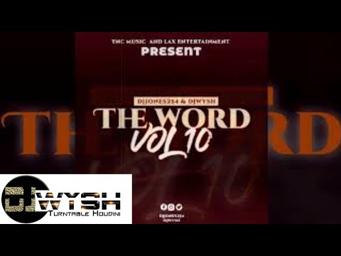 KENYAN GOSPEL MIX | DJ JONES254 FT DJ WYSH-THE WORD VOL.10