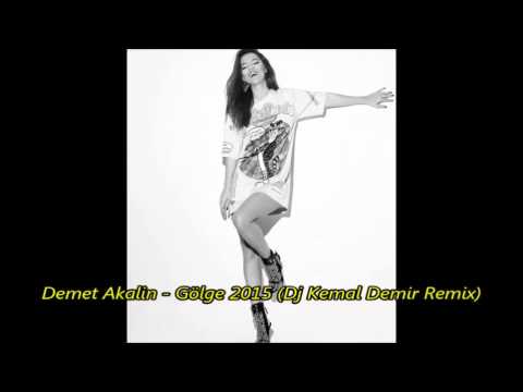 Demet Akalin - Gölge 2015 (Dj Kemal Demir Remix)