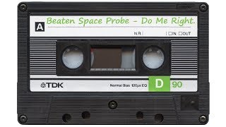 Beaten Space Probe - Do Me Right. (ORB SIDE)