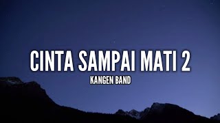 Download lagu Kangen Band - Cinta Sampai Mati 2 (Lirik) mp3