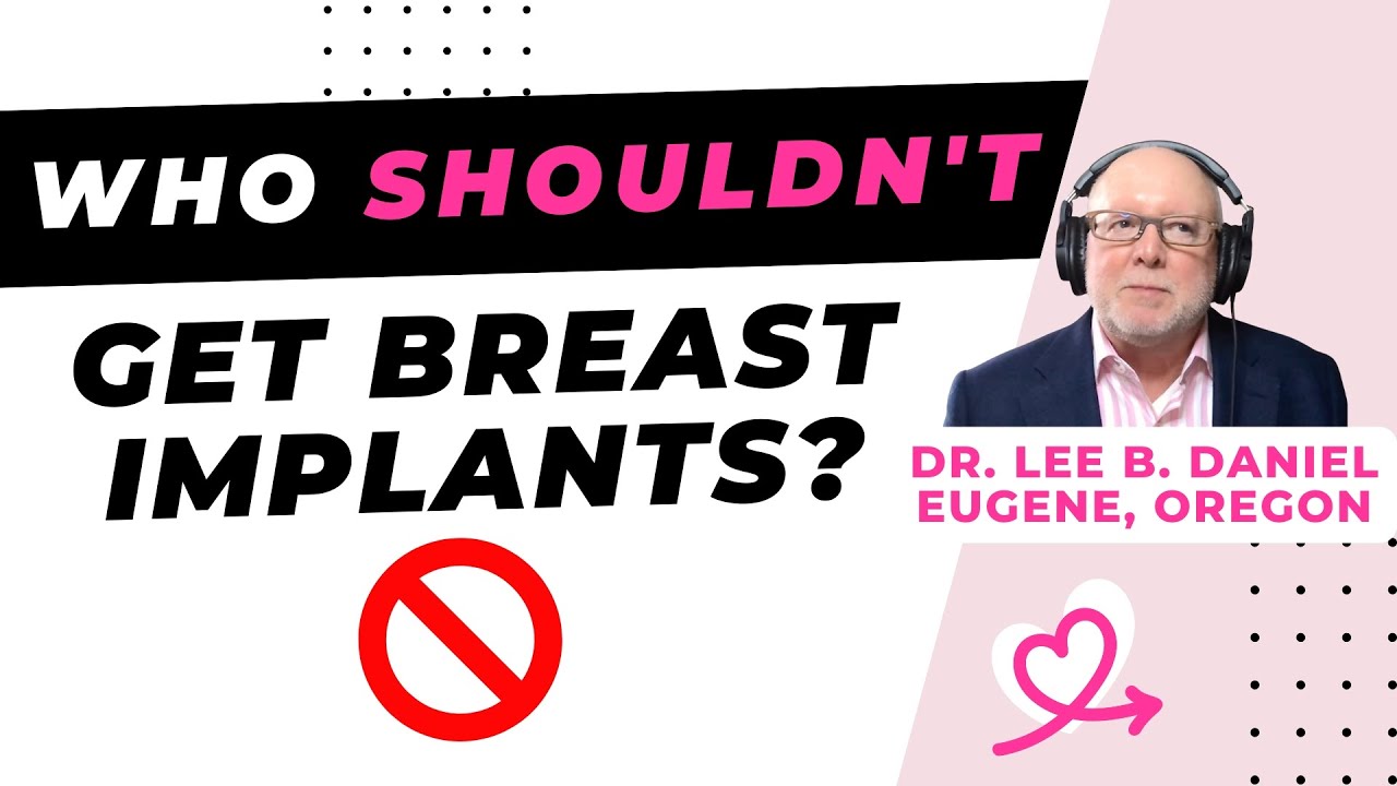 Who SHOULDN'T get breast implants? [Lee B. Daniel, MD, Eugene]